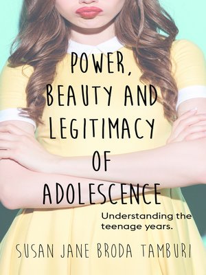 cover image of Power, Beauty and Legitimacy of Adolescence